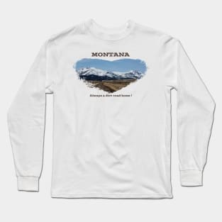 Montana- Always a dirt road home! Long Sleeve T-Shirt